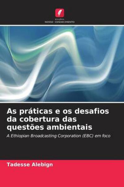 As práticas e os desafios da cobertura das questões ambientais