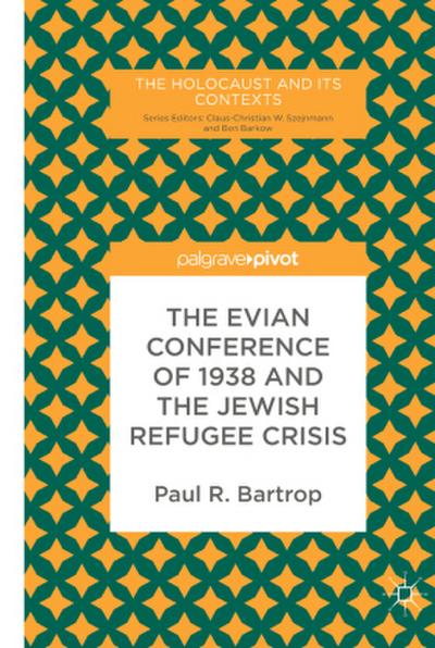 The Evian Conference of 1938 and the Jewish Refugee Crisis