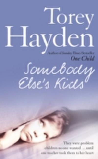 Somebody Else’s Kids: They were problem children no one wanted ... until one teacher took them to her heart