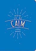 How to Be Calm
