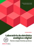 Laboratório de eletrônica analógica e digital - Teoria e experimentos práticos