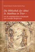 Die Bibliothek der Abtei St. Matthias in Trier – von der mittelalterlichen Schreibstube zum virtuellen Skriptorium