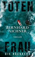 Totenfrau - Die Rückkehr von Bernhard Aichner | Ebook