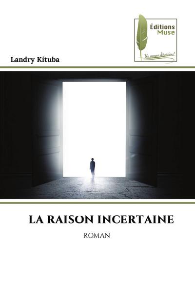LA RAISON INCERTAINE
