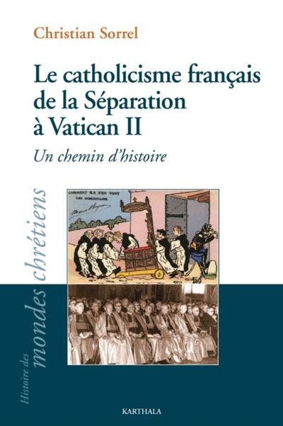 Le catholicisme français de la Séparation à Vatican II