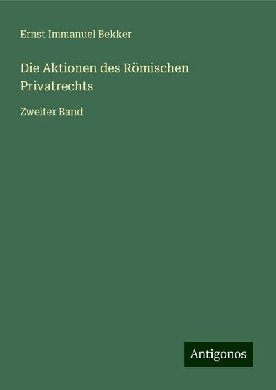 Bekker, E: Aktionen des Römischen Privatrechts