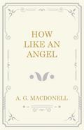 How Like an Angel