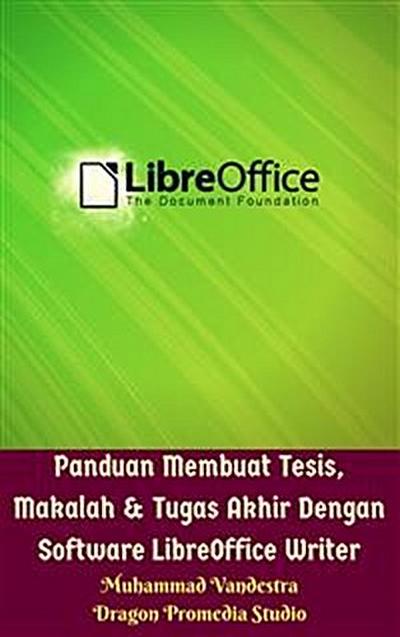 Panduan Membuat Tesis, Makalah & Tugas Akhir Dengan Software LibreOffice Writer