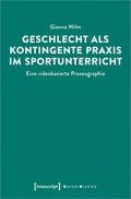 Geschlecht als kontingente Praxis im Sportunterricht
