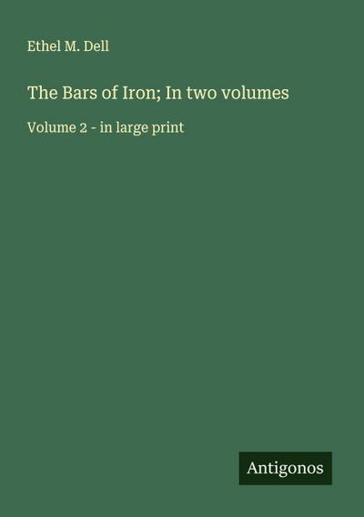 The Bars of Iron; In two volumes