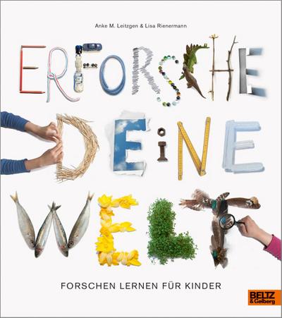Erforsche deine Welt: Forschen lernen für Kinder