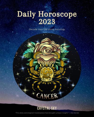 Cancer Daily Horoscope 2023 (Daily 2023, #4)