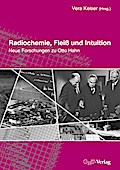Radiochemie, Fleiß und Intuition