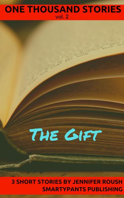 The Gift (One Thousand Stories, #2)