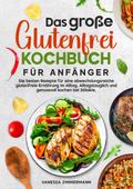 Das große Glutenfrei Kochbuch für Anfänger