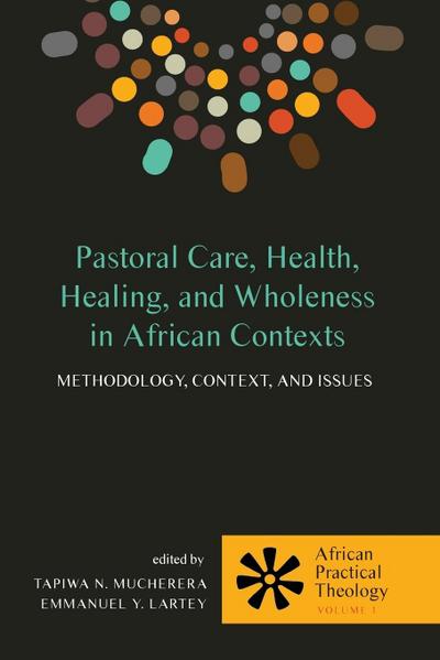 Pastoral Care, Health, Healing, and Wholeness in African Contexts