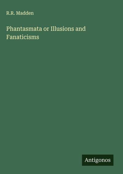 Phantasmata or Illusions and Fanaticisms