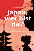Japan, wer bist du?: Verborgene Orte und unerzählt ...