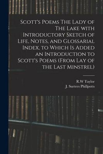 Scott’s Poems The Lady of The Lake With Introductory Sketch of Life, Notes, and Glossarial Index, to Which is Added an Introduction to Scott’s Poems (