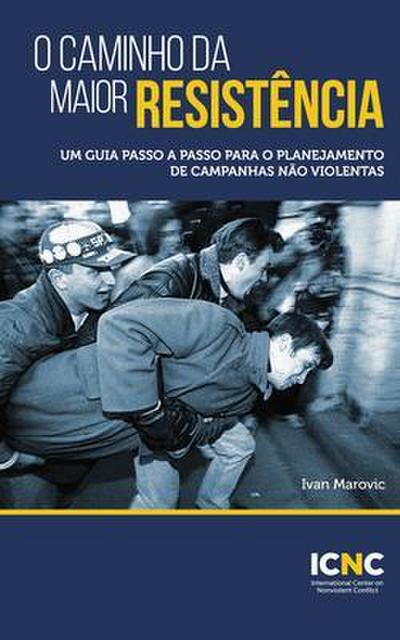 O Caminho da Maior Resistência: Um Guia Passo a Passo para o Planejamento de Campanhas Não Violentas