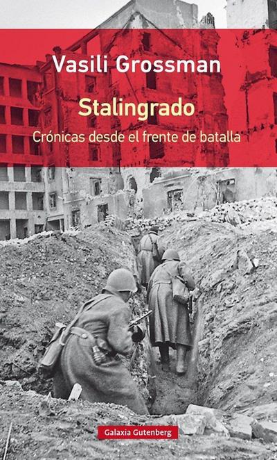 Stalingrado : crónicas desde el frente de batalla