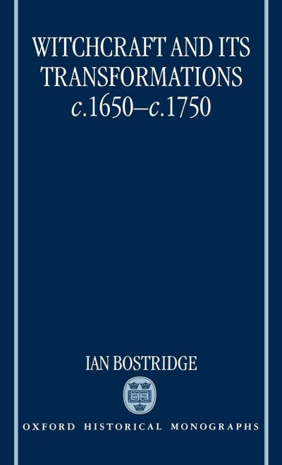 Witchcraft and Its Transformations, C. 1650 - C. 1750
