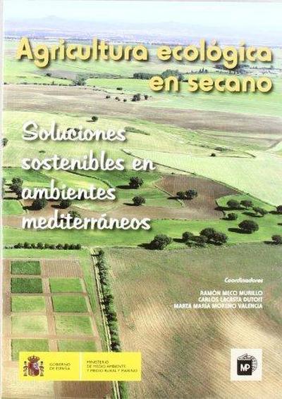 Agricultura ecológica en secano : soluciones sostenibles en ambientes mediterráneos