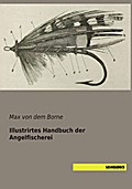 Illustrirtes Handbuch der Angelfischerei
