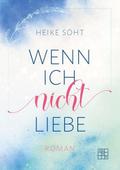 Wenn ich nicht liebe