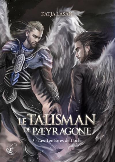 Le Talisman de Paeyragone - Tome 3 : Les Ténèbres de Locle