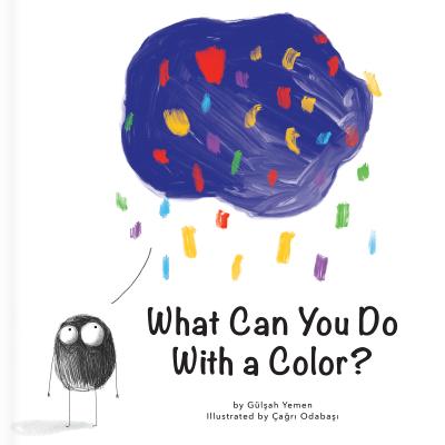 What Can You Do with a Color? - A Creative Thinking Book for Preschoolers (First Concepts Series)