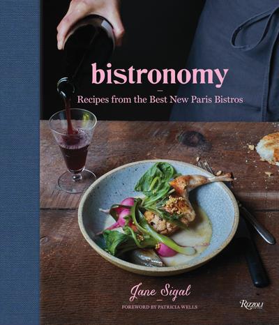 Bistronomy: Recipes from the Best New Paris Bistros