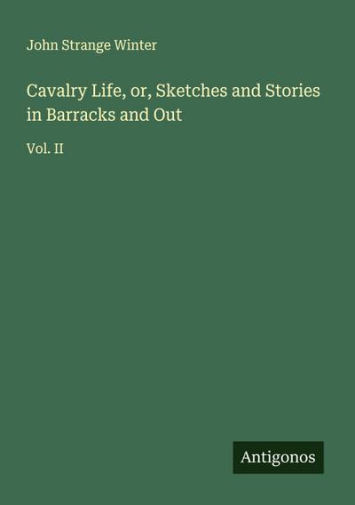 Cavalry Life, or, Sketches and Stories in Barracks and Out