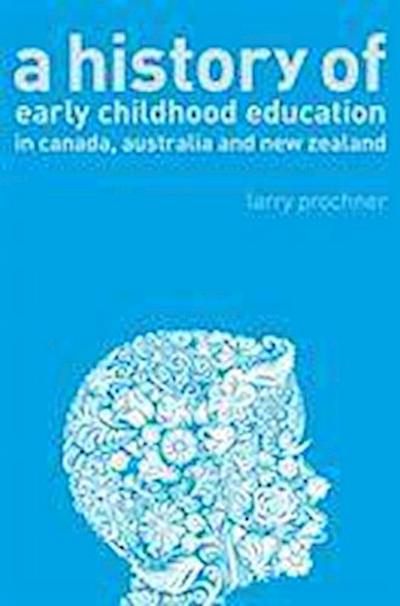 Prochner, L: A History of Early Childhood Education in Canad
