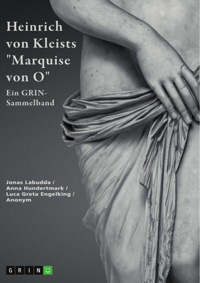 Heinrich von Kleists "Marquise von O". Interpretationen und Deutungsansätze