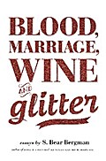 Blood, Marriage, Wine, & Glitter