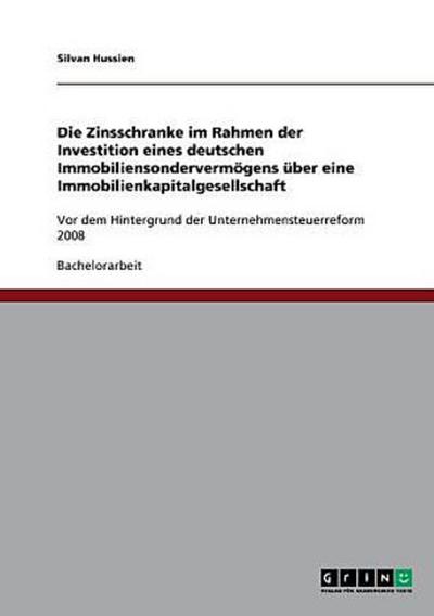 Die Zinsschranke im Rahmen der Investition eines deutschen Immobiliensondervermögens über eine Immobilienkapitalgesellschaft