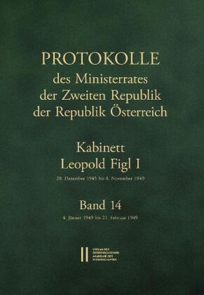 Protokolle des Ministerrates der Zweiten Republik der Republik Österreich. Kabinett Leopold Figl I, 20. Dezember 1945 bis 8. November 1949. Band 14