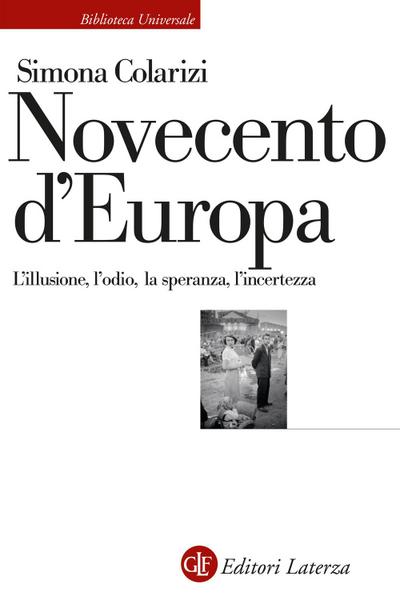 Novecento d’Europa. L’illusione, l’odio, la speranza, l’incertezza