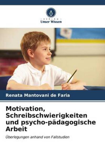 Motivation, Schreibschwierigkeiten und psycho-pädagogische Arbeit