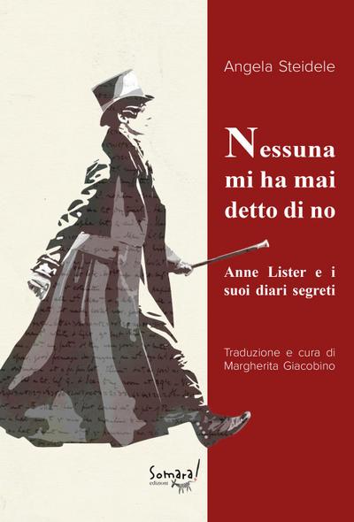 Steidele, A: Nessuna mi ha mai detto di no. Anne Lister e i