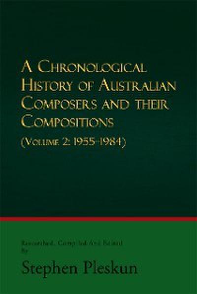 Chronological History of Australian Composers and Their Compositions - Vol. 2