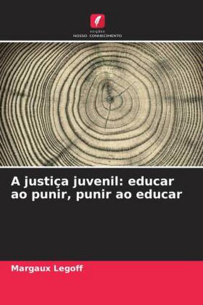 A justiça juvenil: educar ao punir, punir ao educar