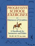 PROGRESSIVE SCHOOL EXERCISE FOR DRESSAGE AND JUMPING