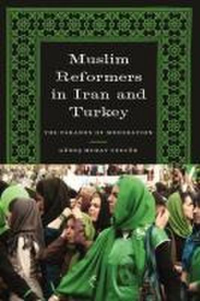 Muslim Reformers in Iran and Turkey
