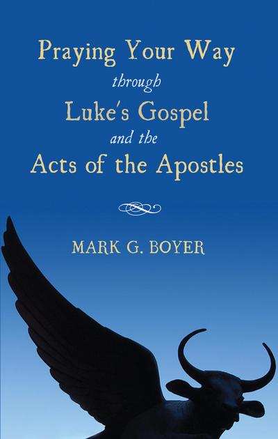 Praying Your Way through Luke’s Gospel and the Acts of the Apostles