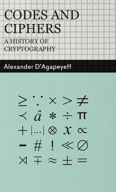 Codes and Ciphers - A History of Cryptography