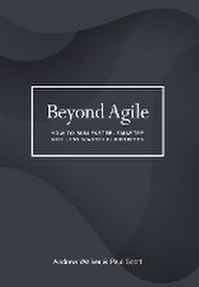 Beyond Agile