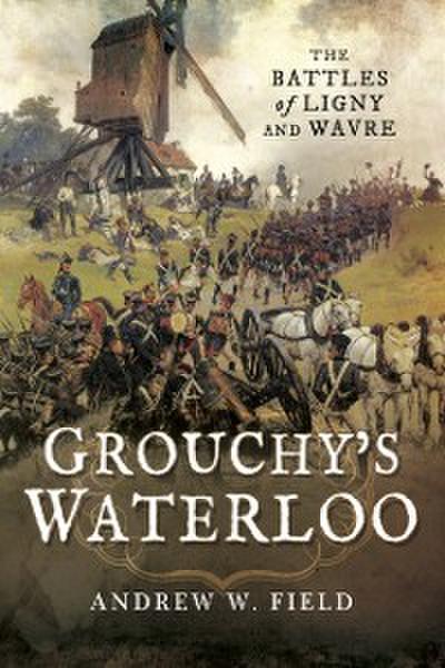 Grouchy’s Waterloo