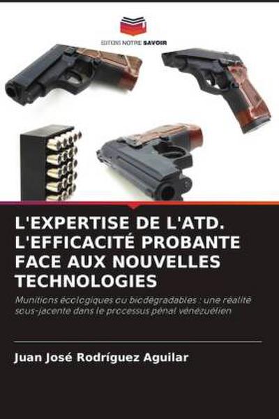 L’EXPERTISE DE L’ATD. L’EFFICACITÉ PROBANTE FACE AUX NOUVELLES TECHNOLOGIES